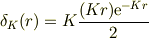 \delta_K(r)=K\frac{(Kr){\rm e}^{-Kr}}{2}