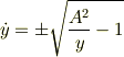 \dot{y}=\pm\sqrt{\frac{A^2}{y}-1}