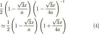 &\frac{1}{2} \left( 1 - \frac{\sqrt{3} x }{a} \right) \left( 1 - \frac{\sqrt{3} x}{4a} \right)^{-1} \\&\simeq \frac{1}{2} \left( 1 - \frac{\sqrt{3} x }{a} \right) \left( 1 + \frac{\sqrt{3} x}{4a} \right)  \tag{4}