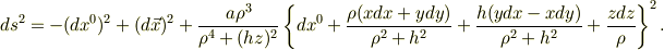 ds^2=-(dx^0)^2+(d\vec x)^2+\frac{a\rho^3}{\rho^4+(hz)^2}\left\{dx^0+\frac{\rho(xdx+ydy)}{\rho^2+h^2}+\frac{h(ydx-xdy)}{\rho^2+h^2}+\frac{zdz}{\rho}\right\}^2.