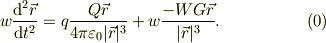 w\frac{\mathrm{d}^2 \vec r}{\mathrm{d} t^2} = q\frac{Q \vec r}{4\pi\varepsilon_{0} |\vec r|^{3}}+w\frac{-WG\vec r}{|\vec r|^{3}}. \tag{0}