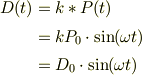 D(t) &= k*P(t) \\&= kP_0 \cdot \sin(\omega t)\\&= D_0\cdot \sin(\omega t) 