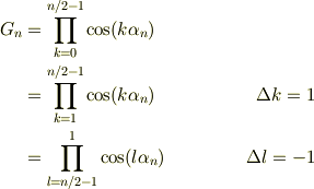 G_n &= \prod_{k=0}^{n/2 -1}\cos(k\alpha_n ) \\&= \prod_{k=1}^{n/2 -1}\cos(k\alpha_n ) & \Delta k =1 \\&= \prod_{l=n/2 -1}^{1}\cos(l\alpha_n ) & \Delta l =-1