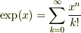 \exp(x)=\sum^{\infty}_{k=0}\frac{x^{n}}{k!}