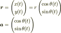 \bm{r} &= \begin{pmatrix}x(t)\\ y(t)\end{pmatrix}= r\begin{pmatrix} \cos\theta(t)\\ \sin\theta(t)\end{pmatrix}\\\bm{a} &= \begin{pmatrix} \cos\theta(t)\\ \sin\theta(t)\end{pmatrix}