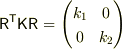{\sf R^T K R}=\left(\begin{matrix}k_1&0\\0&k_2\end{matrix}\right)
