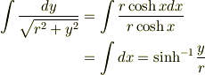 \int \frac{dy}{\sqrt{r^2 + y^2}} &= \int \frac{r \cosh x dx}{r \cosh x}\\ &= \int dx = \sinh^{-1} \frac{y}{r}