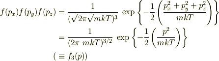 f(p_x)f(p_y)f(p_z) &= \frac{1}{(\sqrt{2\pi}\sqrt{mkT})^3}~ \exp\left\{- \frac{1}{2}\left(\frac{p_x^2+p_y^2+p_z^2}{mkT}\right)\right\}\\&= \frac{1}{(2\pi~mkT)^{3/2}}~ \exp\left\{- \frac{1}{2}\left(\frac{p^2}{mkT}\right)\right\} \\(&\equiv f_3(p))
