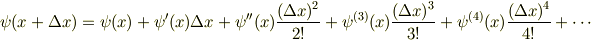 \psi(x+\Delta x) &= \psi(x)+  \psi'(x)\Delta x +  \psi''(x)\frac{(\Delta x)^2}{2!}+  \psi^{(3)}(x)\frac{(\Delta x)^3}{3!}+  \psi^{(4)}(x)\frac{(\Delta x)^4}{4!}+ \cdots