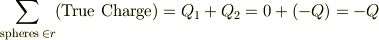 \sum_{\text{spheres }\in r}(\text{True Charge})=Q_1+Q_2 =0+(-Q)=-Q