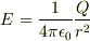 E=\frac{1}{4{\pi}{\epsilon{_0}}}\frac{Q}{r{^2}}