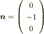 \bm{n} = \left( \begin{array}{c} 0 \\ -1 \\ 0 \end{array}  \right) 