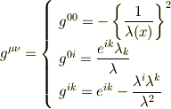 g^{\mu\nu}=\left\{ \begin{array}{l}g^{00}=-\left\{ \displaystyle\frac{1}{\lambda(x)}\right\}^2\\g^{0i}=\displaystyle\frac{e^{ik}\lambda_k}{\lambda}\\g^{ik}=e^{ik}-\displaystyle\frac{\lambda^i\lambda^k}{\lambda^2}\end{array}\right.
