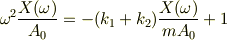 {\omega}^{2}\frac{X(\omega)}{A_0} = -(k_1 + k_2)\frac{X(\omega)}{m{A_0}} + 1