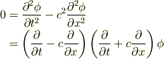 0 &=\frac{\partial ^2\phi }{\partial t^2}-c^2\frac{\partial ^2\phi }{\partial x^2}\\&=\left(\frac{\partial }{\partial t}-c\frac{\partial}{\partial x}\right)\left(\frac{\partial }{\partial t}+c\frac{\partial}{\partial x}\right)\phi