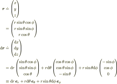 \bm{r} &\doteq \begin{pmatrix}x\\y\\z\end{pmatrix}\\&=\begin{pmatrix}r \sin\theta \cos\phi\\r \sin\theta \sin\phi\\r \cos\theta\end{pmatrix}\\\mathrm{d}\bm{r} &\doteq \begin{pmatrix}\mathrm{d}x\\\mathrm{d}y\\\mathrm{d}z\end{pmatrix}\\&=\mathrm{d} r\begin{pmatrix}\sin\theta \cos\phi\\\sin\theta \sin\phi\\\cos\theta\end{pmatrix}+r \mathrm{d}\theta\begin{pmatrix}\cos\theta \cos\phi\\\cos\theta \sin\phi\\-\sin\theta\end{pmatrix}+r \sin\theta \mathrm{d}\phi\begin{pmatrix}-\sin\phi\\\cos\phi\\0\end{pmatrix}\\&\equiv\mathrm{d} r \,\bm{e}_r + r \mathrm{d}\theta \,\bm{e}_\theta + r \sin\theta \mathrm{d}\phi \,\bm{e}_\phi