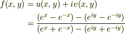 f(x,y) &= u(x,y) + iv(x,y) \\&= \frac{(e^x - e^{-x}) -(e^{iy} -e^{-iy})}{(e^x + e^{-x}) -(e^{iy} + e^{-iy})}
