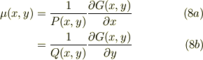 \mu(x,y) &= \frac{1}{P(x,y)}\frac{\partial G(x,y)}{\partial x} &(8a)\\&= \frac{1}{Q(x,y)}\frac{\partial G(x,y)}{\partial y} &(8b)