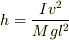 h=\frac{Iv^{2}}{Mgl^{2}}