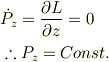&\dot{P}_{z} = \frac{\partial L}{\partial z} = 0 \\&\therefore P_{z} = Const.