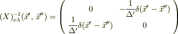 (X)^{-1}_{\nu\lambda}(\vec x^\prime,\,\vec x^{\prime\prime})=\left( \begin{array}{ccc}0&-\displaystyle\frac{1}{\Delta ^\prime}\delta (\vec x^\prime-\vec x^{\prime\prime})\\ \displaystyle\frac{1}{\Delta ^\prime}\delta (\vec x^\prime-\vec x^{\prime\prime})&0\end{array}\right)