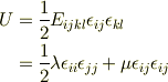 U &= \frac{1}{2} E_{ijkl} \epsilon_{ij} \epsilon_{kl} \\&= \frac{1}{2} \lambda \epsilon_{ii} \epsilon_{jj} + \mu \epsilon_{ij} \epsilon_{ij}