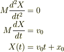 M\frac{d^2X}{dt^2} &= 0\\M\frac{dX}{dt} &= v_0\\X(t) &= v_0t + x_0