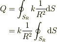 Q &= \oint_{S_R} k \frac{1}{R^2} \mathrm{d}S\\&= k \frac{1}{R^2} \oint_{S_R} \mathrm{d}S