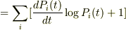 =\sum_{i}[\frac{dP_{i}(t)}{dt}\log{P_{i}(t)}+1]