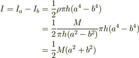 I = I_a - I_b &= \frac{1}{2}\rho\pi h(a^4 - b^4)\\&= \frac{1}{2}\frac{M}{\pi h(a^2 - b^2)}\pi h(a^4 - b^4)\\&= \frac{1}{2}M(a^2+b^2)