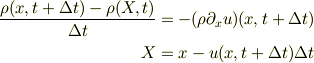 \frac{\rho(x, t+\Delta t)- \rho(X,t)}{\Delta t} &= - (\rho\partial_x u)(x,t+\Delta t)\\X &= x-u(x,t+\Delta t)\Delta t