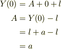 Y(0) &= A + 0 + l\\A &= Y(0) - l\\&= l + a - l\\&= a