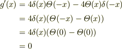 g'(x) &=  4\delta(x)\varTheta(-x) - 4\varTheta(x)\delta(-x)\\&=  4\delta(x)(\varTheta(-x) - \varTheta(x))\\&=  4\delta(x)(\varTheta(0) - \varTheta(0))\\&=  0 