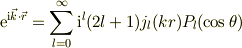 \mathrm{e}^{\mathrm{i}\vec k\cdot \vec r} = \sum_{l=0}^{\infty}\mathrm{i}^{l}(2l+1)j_{l}(kr)P_l(\cos \theta)