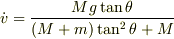 \dot v=\frac{Mg\tan\theta}{(M+m)\tan^2\theta+M}