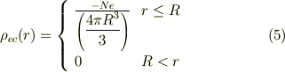 \rho_{ec}(r)=\left\{ \begin{array}{l c}\frac{-Ne}{\left(\dfrac{4\pi R^3}{3}\right) } & r \le R\\0 & R < r \tag{5}\end{array}\right.