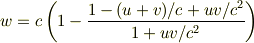 w=c\left(1-\frac{1-(u+v)/c+uv/c^2}{1+uv/c^2}\right)
