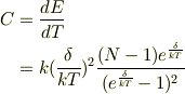 C&= \frac{dE}{dT} \\ &=k(\frac{\delta}{kT})^2 \frac{(N-1)e ^{\frac{\delta}{kT}}} {(e ^{\frac{\delta}{kT}}-1)^2}