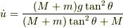 \dot u=\frac{(M+m)g\tan^2\theta}{(M+m)\tan^2\theta+M}
