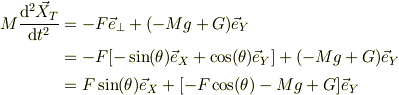 M\frac{\mathrm{d}^2\vec X_T}{\mathrm{d} t^2}&= -F\vec e_{\perp} +(-Mg +G)\vec e_Y\\&= -F[-\sin(\theta)\vec e_X + \cos(\theta) \vec e_Y]+(-Mg +G)\vec e_Y\\&= F\sin(\theta)\vec e_X +[-F\cos(\theta) -Mg +G]\vec e_Y