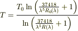 T=\frac{T_0\ln\left(\frac{37418}{\lambda^5R_0(\lambda)}+1\right)}{\ln\left(\frac{37418}{\lambda^5R(\lambda)}+1\right)}