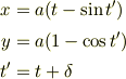 x &= a(t- \sin t')\\ y &= a(1 - \cos t')\\t'&= t + \delta