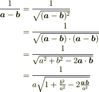 \frac{1}{\bm{a}-\bm{b}}&=\frac{1}{\sqrt{(\bm{a}-\bm{b})^2}}\\&=\frac{1}{\sqrt{(\bm{a}-\bm{b})\cdot(\bm{a}-\bm{b})}}\\&=\frac{1}{\sqrt{a^2+b^2-2\bm{a}\cdot\bm{b}}}\\&=\frac{1}{a\sqrt{1+\frac{b^2}{a^2}-2\frac{\bm{a}\cdot\bm{b}}{a^2}}}