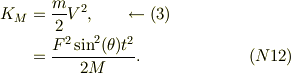 K_M &= \frac{m}{2}V^2, \qquad\leftarrow (3)\\&= \frac{F^2 \sin^2(\theta)t^2}{2M}. &\ (N12)