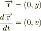 \overrightarrow{\rm r} &= \left(0,y\right) \\\frac{d\overrightarrow{\rm r}}{dt} &= \left(0,v\right)