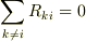 \sum_{k \ne i}R_{ki} = 0