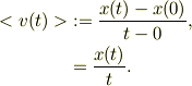 <v(t)> &:= \frac{x(t) - x(0)}{t -0},\\&=  \frac{x(t)}{t}.