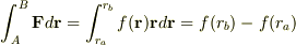 \int_{A} ^{B}\textbf{F}d\textbf{r}=\int_{r_a} ^{r_b}f(\textbf{r})\textbf{r}d\textbf{r}=f(r_b)-f(r_a)