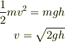 \frac{1}{2}mv^{2}=mgh\\v=\sqrt{2gh}