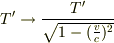 T'\rightarrow \frac{T'}{\sqrt{1-(\frac{v}{c})^2}}